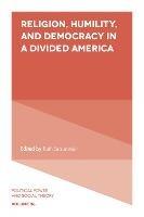 Religion, Humility, and Democracy in a Divided America - cover