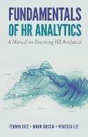Fundamentals of HR Analytics: A Manual on Becoming HR Analytical - Fermin Diez,Mark Bussin,Venessa Lee - cover