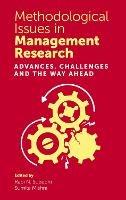 Methodological Issues in Management Research: Advances, Challenges and the Way Ahead