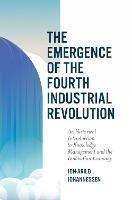 The Emergence of the Fourth Industrial Revolution: An Historical Introduction to Knowledge Management and the Innovation Economy