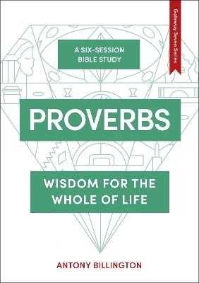 Proverbs: Wisdom for the Whole of Life - Antony Billington - cover