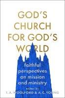 God's Church for God's World: Faithful Perspectives on Mission and Ministry - Adam Young - cover