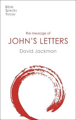 The Message of John's Letters: Living In The Love Of God - David Jackman - cover