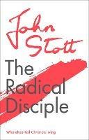 The Radical Disciple: Wholehearted Christian Living - John Stott - cover