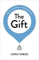 The Gift: How your leadership can serve your church - Chris Green - cover