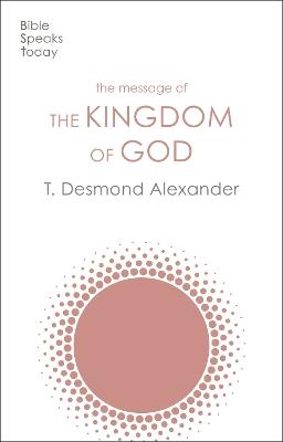 The Message of the Kingdom of God - T Desmond Alexander - cover