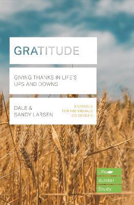 Gratitude (Lifebuilder Bible Study): Giving Thanks in Life's Ups and Downs - Dale Larsen,Sandy Larsen - cover