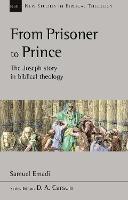 From Prisoner to Prince: The Joseph Story In Biblical Theology - Samuel Emadi - cover