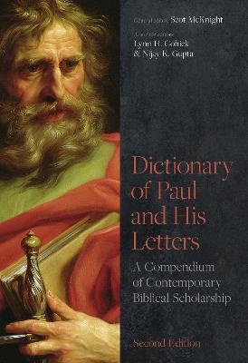 Dictionary of Paul and His Letters: A Compendium of Contemporary Biblical Scholarship - Scot McKnight, Lynn Cohick and Nijay Gupta - cover