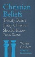 Christian Beliefs: Twenty Basics Every Christian Should Know