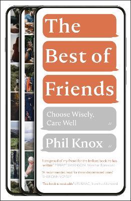 The Best of Friends: Choose Wisely, Care Well - Phil Knox - cover