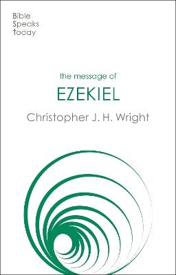 The Message of Ezekiel: A New Heart And A New Spirit - Christopher J H Wright - cover
