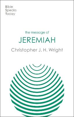 The Message of Jeremiah: Grace In The End - Christopher J H Wright - cover