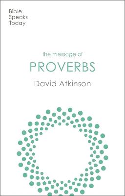 The Message of Proverbs: Wisdom For Life - David Atkinson - cover