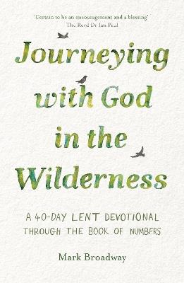 Journeying with God in the Wilderness: A 40 Day Lent Devotional through the book of Numbers - Mark Broadway - cover