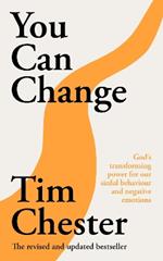 You Can Change: God's transforming power for our sinful behaviour and negative emotions