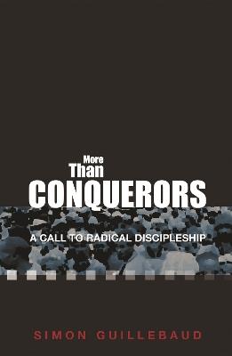 More Than Conquerors: A Call to Radical Discipleship - Simon Guillebaud - cover