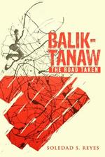 Balik-Tanaw: The Road Taken: Memoir of a Literary and Cultural Critic through Filipino Eyes
