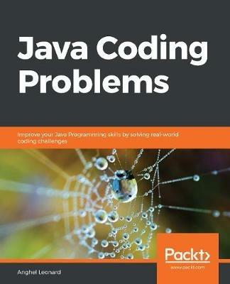 Java Coding Problems: Improve your Java Programming skills by solving real-world coding challenges - Anghel Leonard - cover