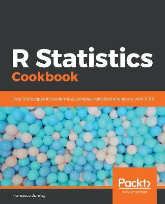 R Statistics Cookbook: Over 100 recipes for performing complex statistical operations with R 3.5 - Francisco Juretig - cover