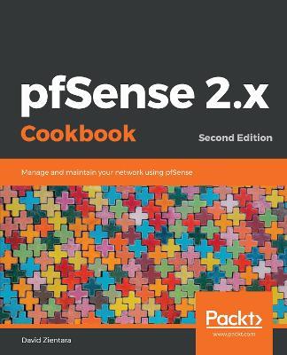 pfSense 2.x Cookbook: Manage and maintain your network using pfSense, 2nd Edition - David Zientara - cover