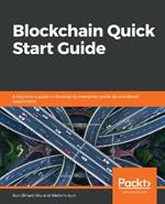 Blockchain Quick Start Guide: A beginner's guide to developing enterprise-grade decentralized applications