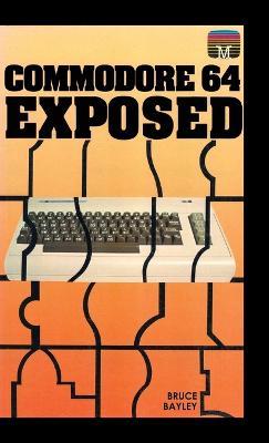 Commodore 64 Exposed - Bruce Bayley - cover