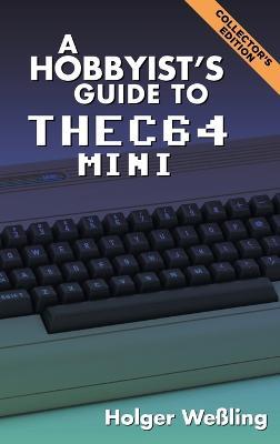 A Hobbyist's Guide to THEC64 Mini - Holger Wessling - cover