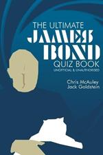 James Bond - The Ultimate Quiz Book: 500 Questions and Answers
