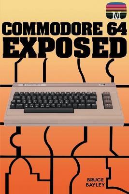 Commodore 64 Exposed - Bruce Bayley - cover