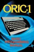 ORIC-1 Basic Programming Manual - John Scriven - cover