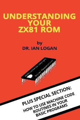Understanding Your ZX81 ROM - Ian Logan - cover