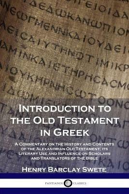 Introduction to the Old Testament in Greek: A Commentary on the History and Contents of the Alexandrian Old Testament; its Literary Use and Influence on Scholars and Translators of the Bible - D D - cover