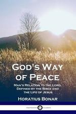 God's Way of Peace: Man's Relation to the Lord, Defined by the Bible and the Life of Jesus