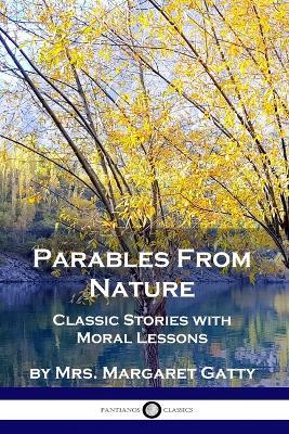 Parables From Nature: Classic Stories with Moral Lessons - Margaret Gatty - cover