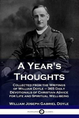 A Year's Thoughts: Collected from the Writings of William Doyle - 365 Daily Devotionals of Christian Advice for Life and Spiritual Well-being - William Joseph Gabriel Doyle - cover