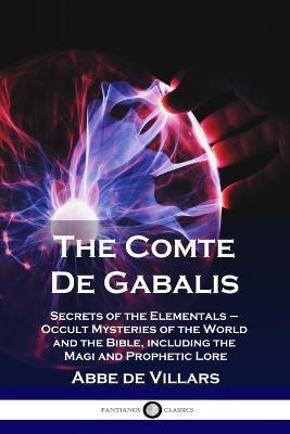 The Comte De Gabalis: Secrets of the Elementals - Occult Mysteries of the World and the Bible, including the Magi and Prophetic Lore - Abbe De Villars - cover