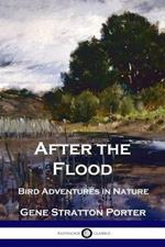 After the Flood: Bird Adventures in Nature