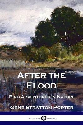 After the Flood: Bird Adventures in Nature - Gene Stratton Porter - cover