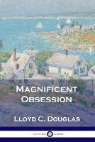Magnificent Obsession - Lloyd C Douglas - cover