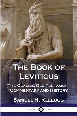 The Book of Leviticus: The Classic Old Testament Commentary and History - Samuel H Kellogg - cover