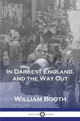 In Darkest England, and the Way Out - William Booth - cover
