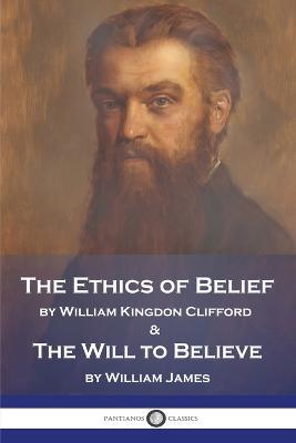 The Ethics of Belief and The Will to Believe - William Kingdon Clifford,William James - cover