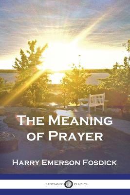 The Meaning of Prayer - Harry Emerson Fosdick - cover