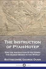 The Instruction of Ptah-Hotep: And the Instruction of Ke'Gemni; The Oldest Books in the World