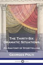 The Thirty-Six Dramatic Situations: An Anatomy of Storytelling