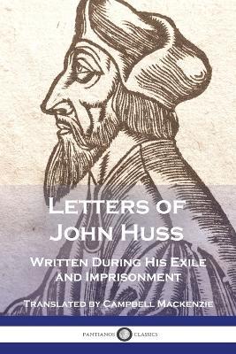 Letters of John Huss Written During His Exile and Imprisonment - John Huss - cover