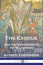 The Exodus: And the Wanderings in the Wilderness