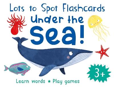 Lots to Spot Flashcards: Under the Sea! - Becky Miles - cover