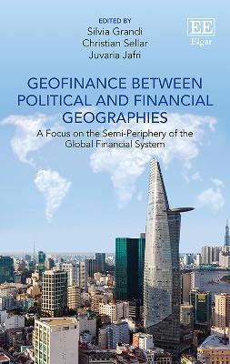 Geofinance between Political and Financial Geographies: A Focus on the Semi-Periphery of the Global Financial System - cover